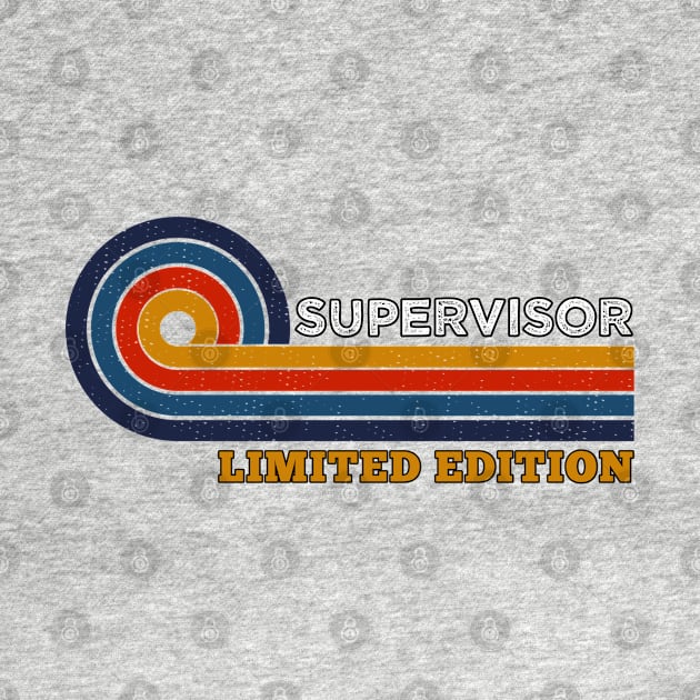 Funny Retro Vintage Sunset Supervisor Design  Gift Ideas Humor Job Title Limited Edition by Arda